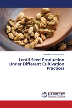 Lentil Seed Production Under Different Cultivation Practices