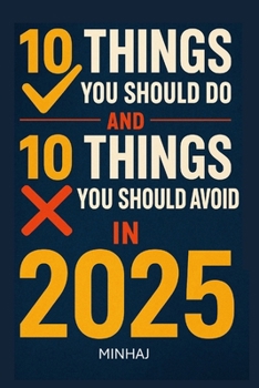 Paperback 2025 Survival Guide: 10 Things You Should Do & 10 Things You Should Avoid Book