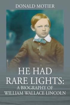 Paperback He Had Rare Lights: A Biography of William Wallace Lincoln Book