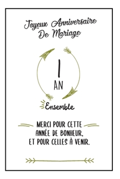 Joyeux Anniversaire De Mariage, Carnet: Idée Cadeau Noces De Coton, Pour femme, Pour Homme - 1 An Ensemble (French Edition)