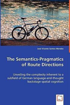 Paperback The Semantics-Pragmatics of Route Directions Book