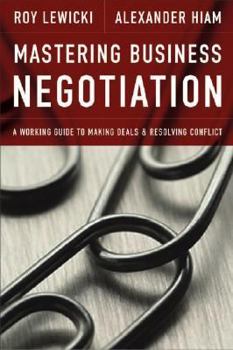 Hardcover Mastering Business Negotiation: A Working Guide to Making Deals and Resolving Conflict Book