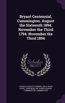 Hardcover Bryant Centennial, Cummington. August the Sixteenth 1894. November the Third 1794. November the Third 1894 Book