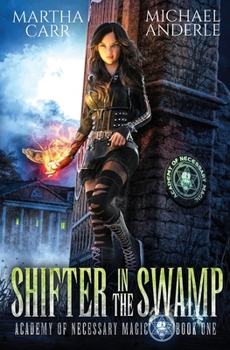 Shifter In The Swamp - Book #1 of the Academy of Necessary Magic