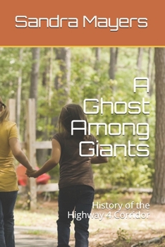 A Ghost Among Giants: History of the Highway 4 Corridor