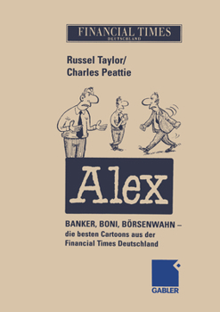 Paperback Alex: Banker, Boni, Börsenwahn -- Die Besten Cartoons Aus Der Financial Times Deutschland [German] Book