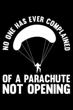 Paperback No One Has Ever Complained Of A Parachute Not Opening: Lined A5 Notebook for Parachuters Book