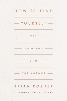 Paperback How to Find Yourself: Why Looking Inward Is Not the Answer Book