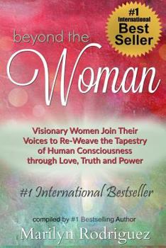 Paperback Beyond the Woman: Visionary Women Join Their Voices to Re-Weave the Tapestry of Human Consciousness Book