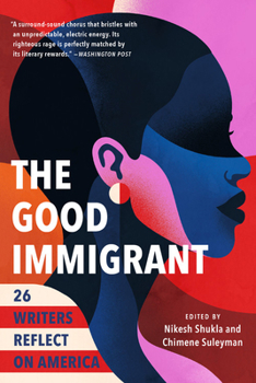 Paperback The Good Immigrant: 26 Writers Reflect on America Book