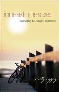 Paperback Immersed in the Sacred: Discovering the "Small S" Sacraments Book