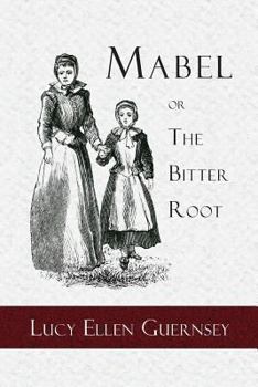 Mabel; or, The Bitter Root: A Tale of the Times of James the First - Book  of the Children of Stantoun-Corbet