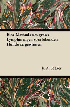 Paperback Eine Methode Um Grosse Lymphmengen Vom Lebenden Hunde Zu Gewinnen Book