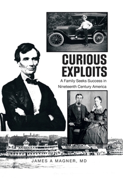 Hardcover Curious Exploits: A Family Seeks Success in Nineteenth Century America Book