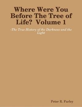 Paperback Where Were You Before The Tree of Life? Volume 1 Book