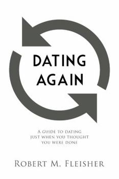 Paperback Dating Again: A Guide to Dating Just When You Thought You Were Done Book