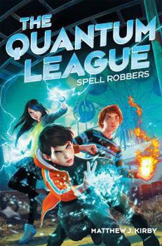 Spell robbers - Book #1 of the Quantum League