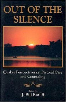 Paperback Out of the Silence: Quaker Perspectives on Pastoral Care and Counseling Book