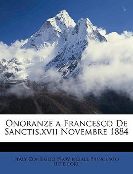 Paperback Onoranze a Francesco de Sanctis, XVII Novembre 1884 [Italian] Book