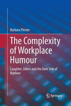 Paperback The Complexity of Workplace Humour: Laughter, Jokers and the Dark Side of Humour Book