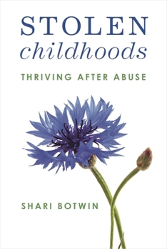 Hardcover Stolen Childhoods: Thriving After Abuse Book