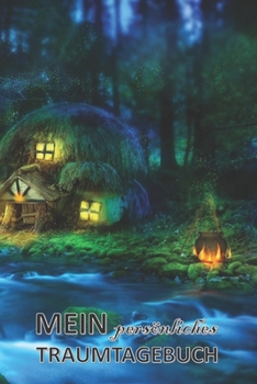 Mein persönliches Traumtagebuch: Träume & Eindrücke Dokumentieren I Gedanken Journal für Schlaflose I Für Frauen, Männer und Kinder um Träume ... | Hochglanzcover "Waldhaus" (German Edition)