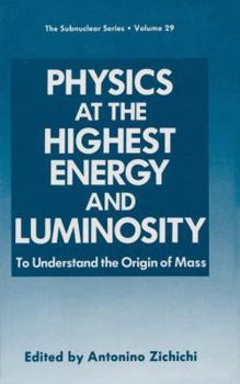 Paperback Physics at the Highest Energy and Luminosity: To Understand the Origin of Mass Book