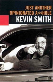 Paperback Just Another Opinionated A**Hole: The Collected Writngs of Kevin Smith Book