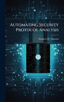 Hardcover Automating Security Protocol Analysis Book