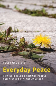 Hardcover Everyday Peace: How So-Called Ordinary People Can Disrupt Violent Conflict Book