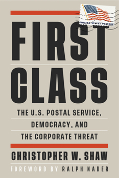 Paperback First Class: The U.S. Postal Service, Democracy, and the Corporate Threat Book