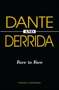 Dante and Derrida: Face to Face (Suny Series in Theology and Continental Thought) - Book  of the SUNY Series in Theology and Continental Thought