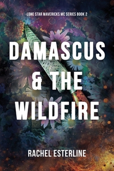 Damascus & the Wildfire : Lone Star Mavericks MC, Book 2
