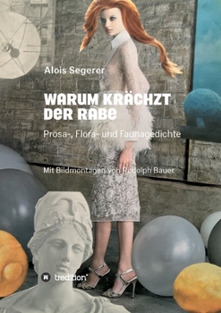 Paperback Warum krächzt der Rabe: Prosa-, Flora- und Faunagedichte [German] Book