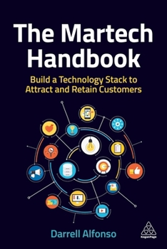 Paperback The Martech Handbook: Build a Technology Stack to Attract and Retain Customers Book