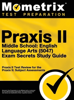 Hardcover Praxis II Middle School English Language Arts (5047) Exam Secrets: Praxis II Test Review for the Praxis II: Subject Assessments Book