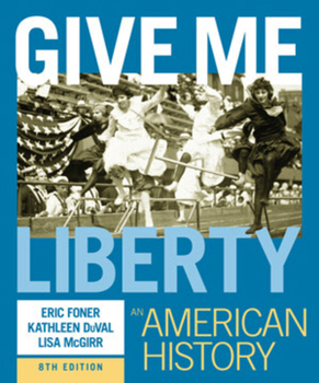 Hardcover Give Me Liberty: An American History Book