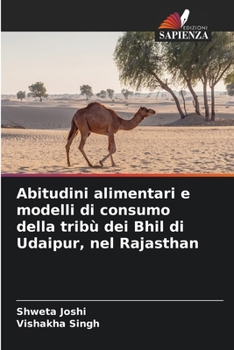 Abitudini alimentari e modelli di consumo della tribù dei Bhil di Udaipur, nel Rajasthan (Italian Edition)