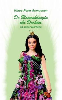 Paperback De Blomenkönigin ehr Dochter: ... un anner Märkens [Low German, Low Saxon] Book
