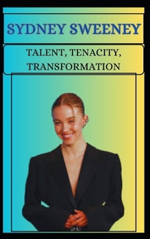 Paperback Sydney Sweeney Talent, Tenacity, Transformation Book