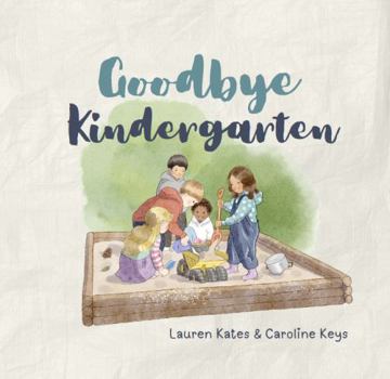 Goodbye Kindergarten (Goodbye Preschool)