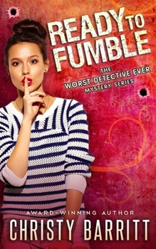 Ready to Fumble - Book #1 of the Worst Detective Ever