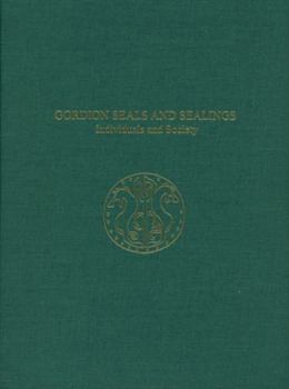 Hardcover Gordion Seals and Sealings: Individuals and Society Book