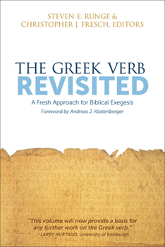 Paperback The Greek Verb Revisited: A Fresh Approach for Biblical Exegesis Book