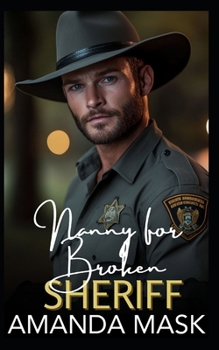 Paperback Nanny for Broken Sheriff: A Forced Proximity Small Town Romance Book