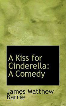 Paperback A Kiss for Cinderella: A Comedy Book