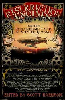 Hardcover Resurrection Engines: 16 Extraordinary Tales of Scientific Romance Book