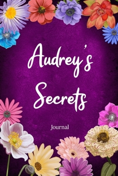 Paperback Audrey's Secrets Journal: Custom Personalized Gift for Audrey, Floral Pink Lined Notebook Journal to Write in with Colorful Flowers on Cover. Book