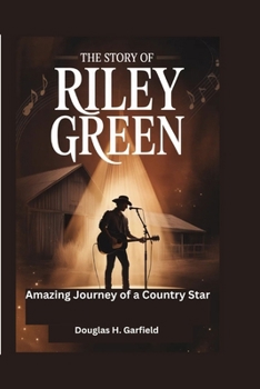 The Story of Riley Green: Amazing Journey Of A Country Star