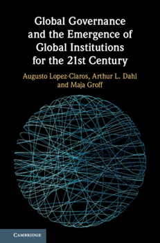 Paperback Global Governance and the Emergence of Global Institutions for the 21st Century Book